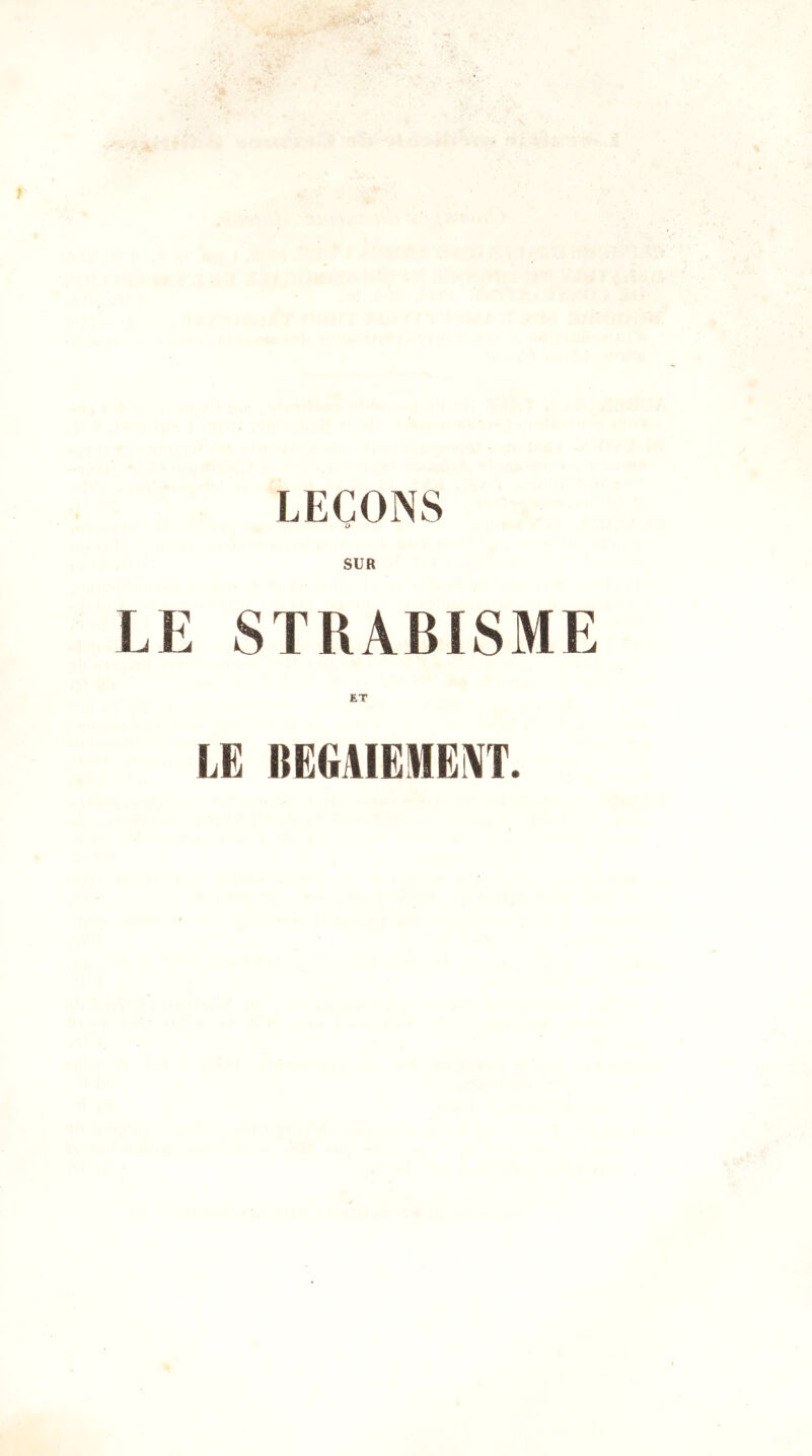 LEÇONS L E S T R A BIS M E ET LE BEGAIEMENT.