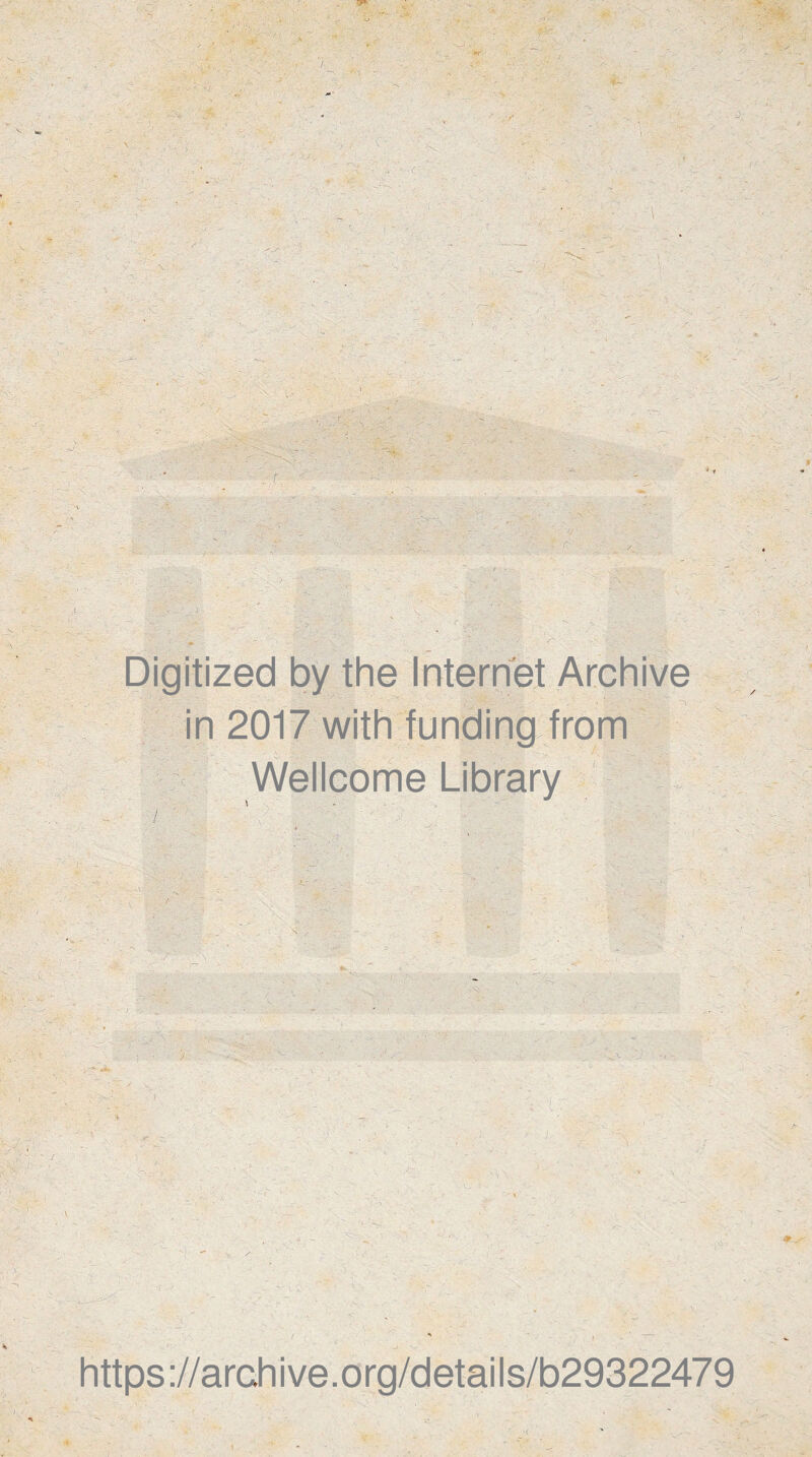 Digitized by the Internet Archive in 2017 with funding from Wellcome Library https://archive.org/details/b29322479