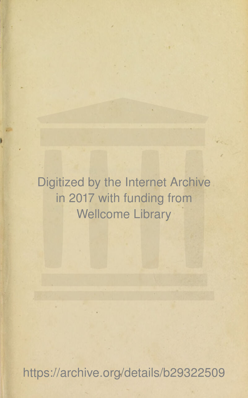 Digitized by the Internet Archive in 2017 with funding from Wellcome Library https://archive.org/details/b29322509