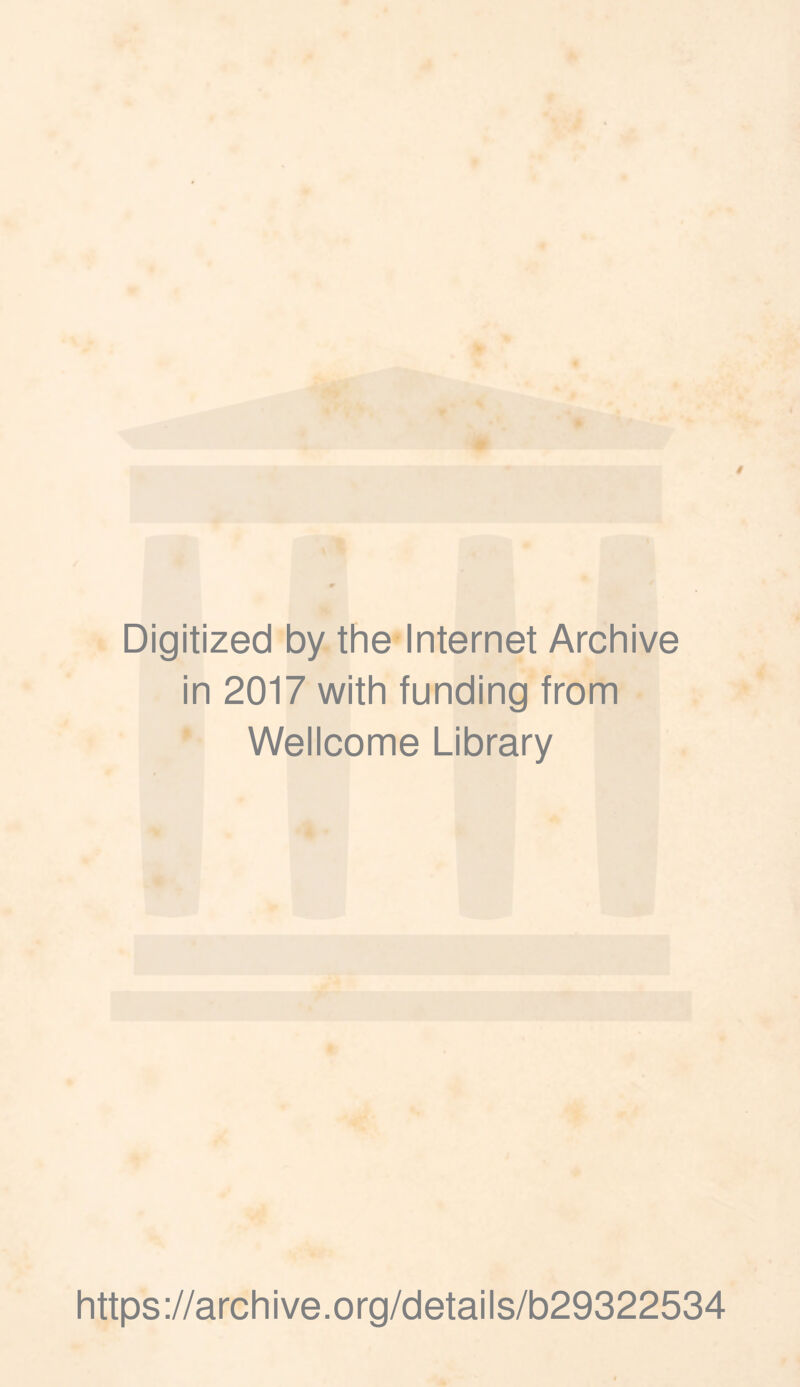 Digitized by the Internet Archive in 2017 with funding from Wellcome Library https://archive.org/details/b29322534