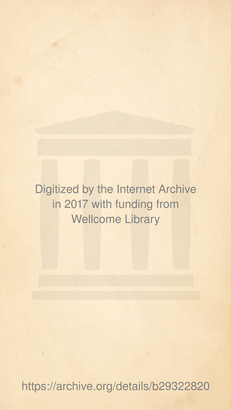 Digitized by the Internet Archive in 2017 with funding from Wellcome Library https://archive.org/details/b29322820