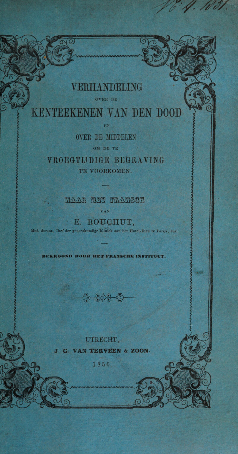 é ? I mm ms m&mm VAN E. BOUCHUT, Med. doctor, Chef der geneeskundige kliniek aarf het ITotel-Pien te Parijs, enz. BKkROO^ID DOOR IIRT FRAMSCIIE INSTITUUT. OVER DE MIDDELEN OM DE TE VROEGTIJDIGE BEGRAVING TE VOORKOMEN.