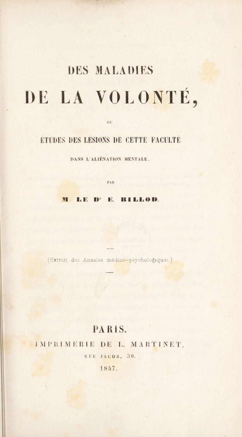 ou ÉTl'DES DES LÉSIONS DE CETTE FA(]ELTE DANS L ALIÉNATION MENTALE, PAH ?1 Lf: IF K. ltlJLL.OII. (Extrait des Annales médieo-psyohûloêiques.) PA K l S. i M !• 1! I M un I U UK K. M A l'iTi Nini’, liUE JACOK, do. l8/t7.