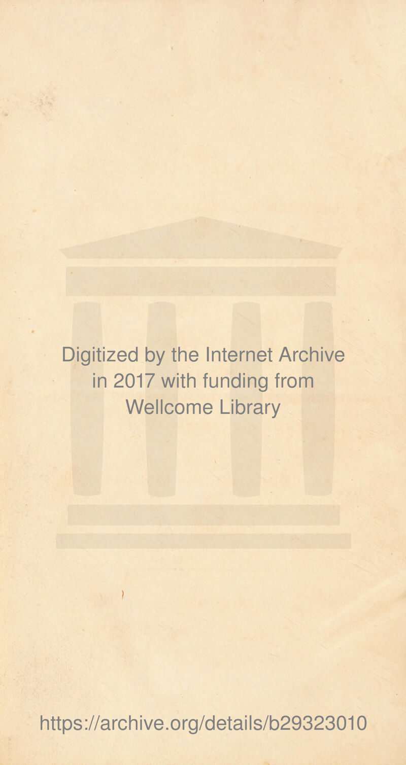 Digitized by the Internet Archive in 2017 with funding from Wellcome Library ) https://archive.org/details/b29323010