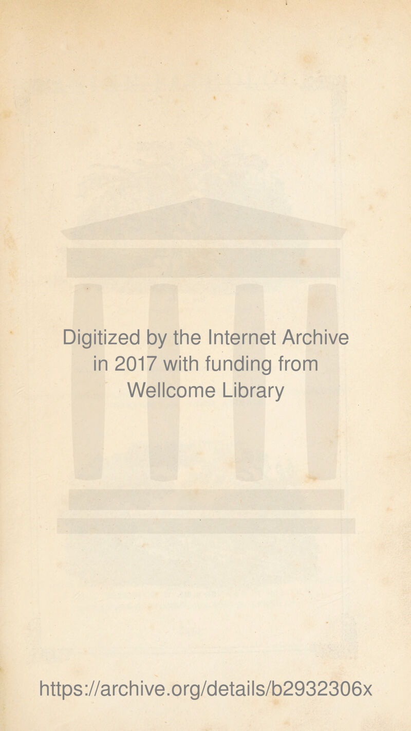 Digitized by the Internet Archive in 2017 with funding from Wellcome Library https://archive.org/details/b2932306x