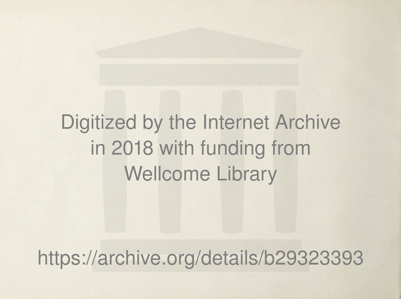 Digitized by the Internet Archive in 2018 with funding from Wellcome Library https://archive.org/details/b29323393