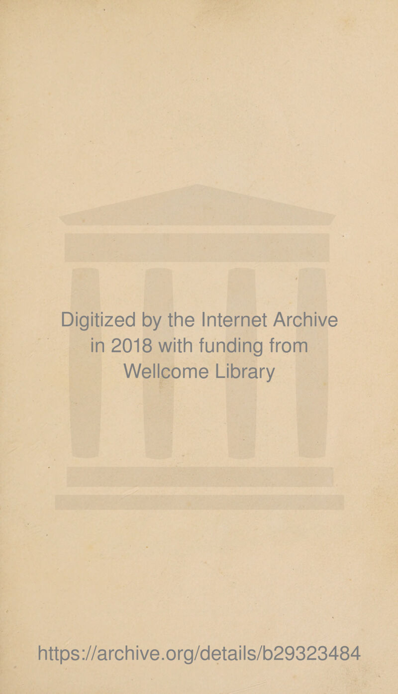 Digitized by the Internet Archive in 2018 with funding from Wellcome Library https://archive.org/details/b29323484