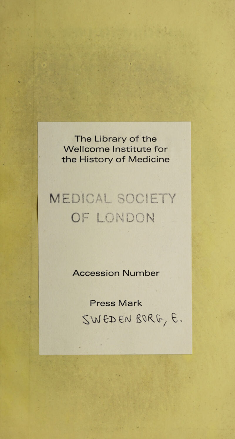 The Library of the Wellcome Institute for the History of Medicine Accession Number Press Mark