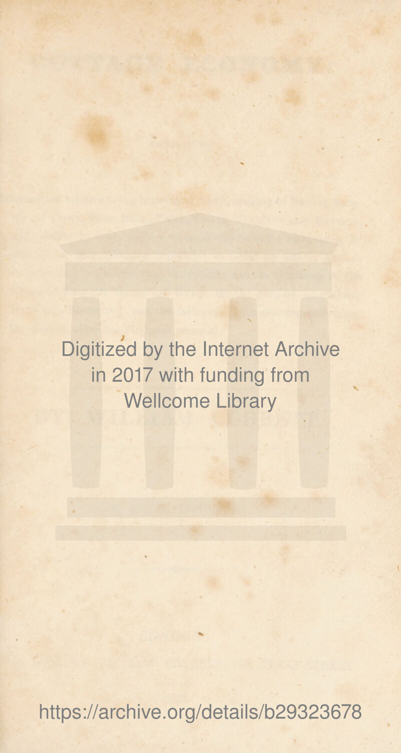 Digitized by the Internet Archive in 2017 with funding from Wellcome Library https://archive.org/details/b29323678