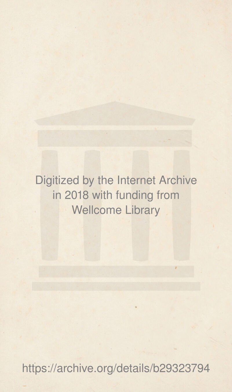 Digitized by the Internet Archive in 2018 with funding from Wellcome Library https://archive.org/details/b29323794