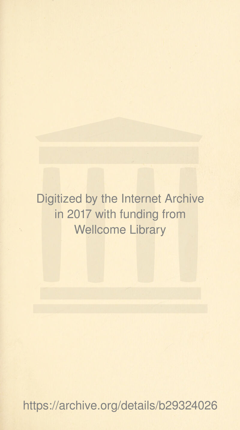 Digitized by the Internet Archive in 2017 with funding from Wellcome Library https://archive.org/details/b29324026