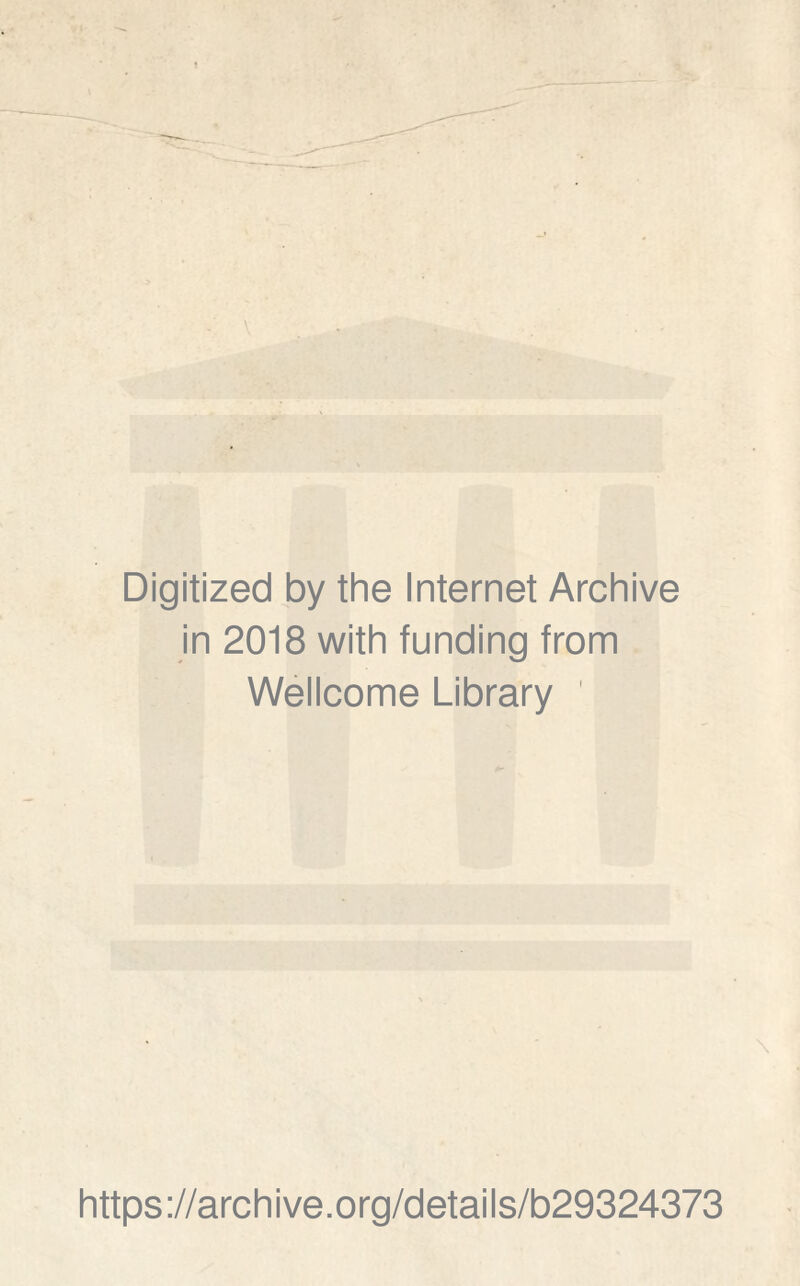 Digitized by the Internet Archive in 2018 with funding from Wellcome Library https://archive.org/details/b29324373