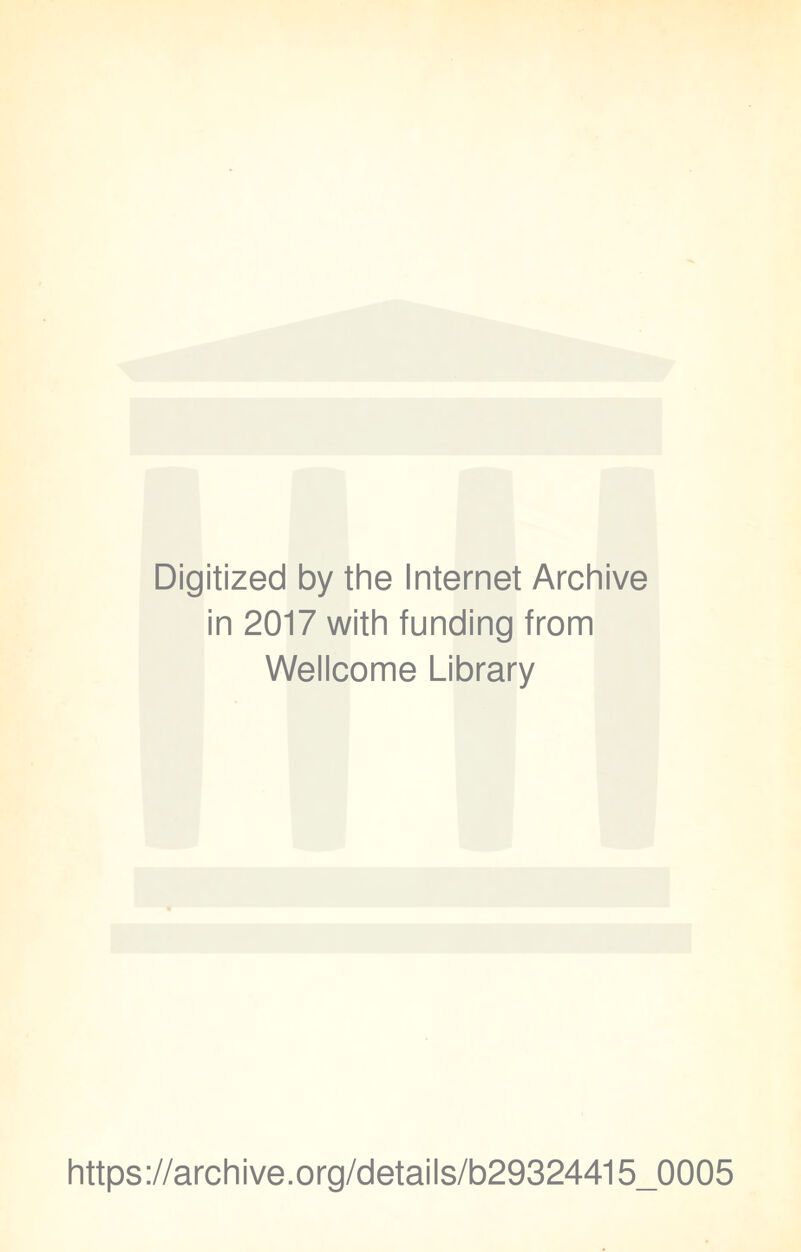 Digitized by the Internet Archive in 2017 with funding from Wellcome Library https://archive.org/details/b29324415_0005