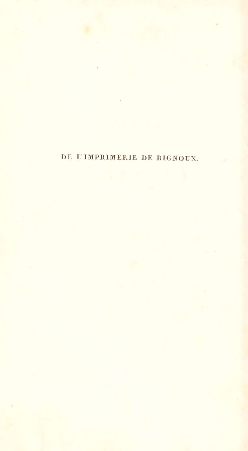 DE L’IMPRIMERIE DE RIGNOUX.