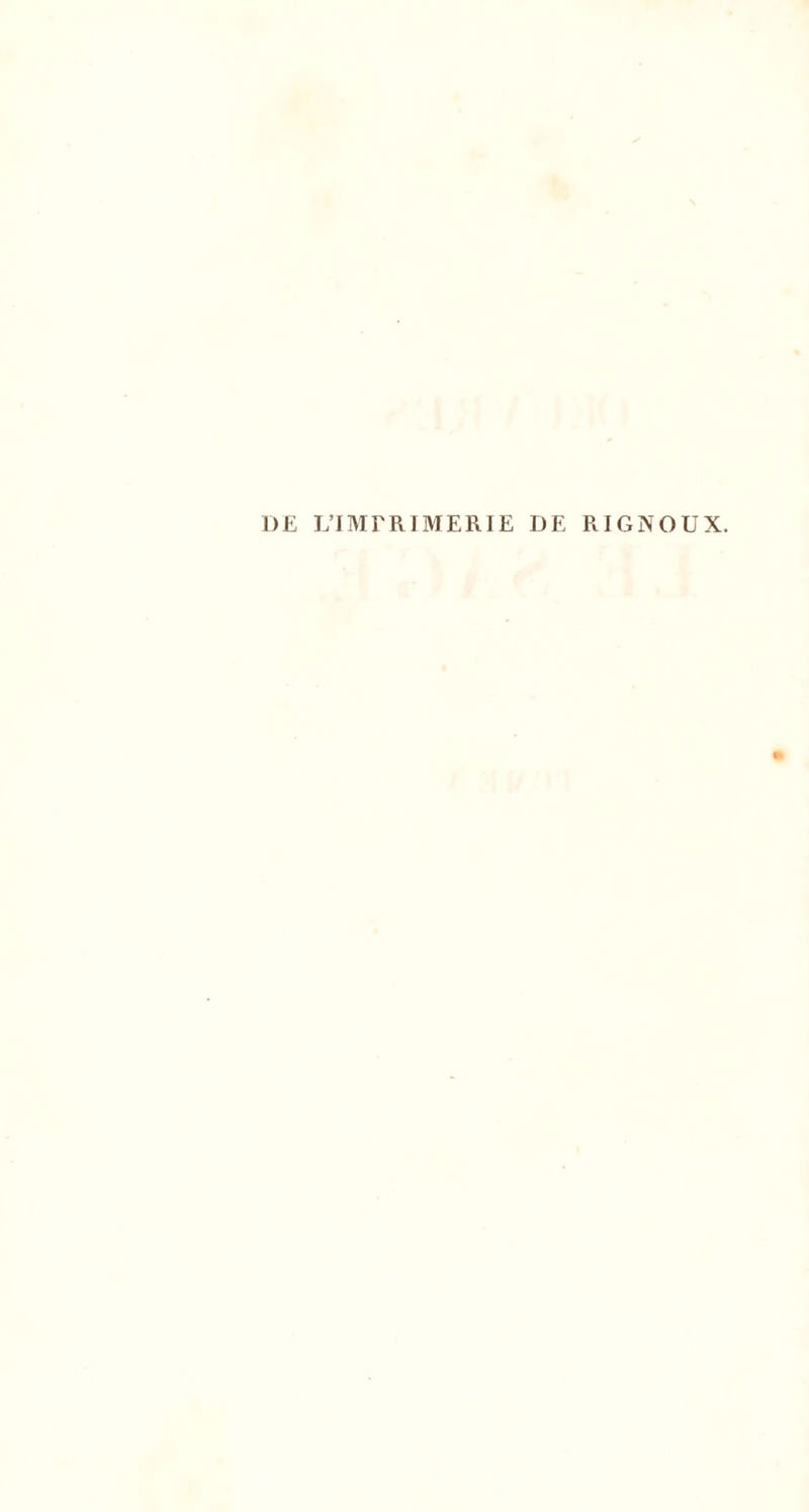DE L’IMPRIMERIE DE RIGNOUX.