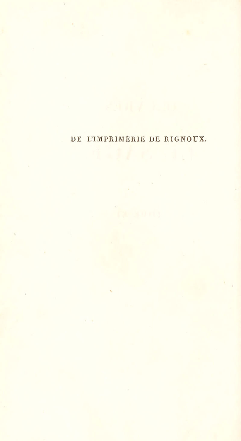 DE L’IMPRIMERIE DE RIGNOUX.