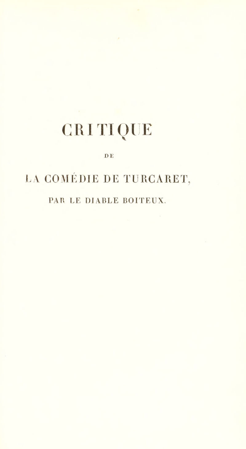 CRITIQUE DE LA COMÉDIE DE TU RC A RE T, PAR LE DIABLE BOITEUX.