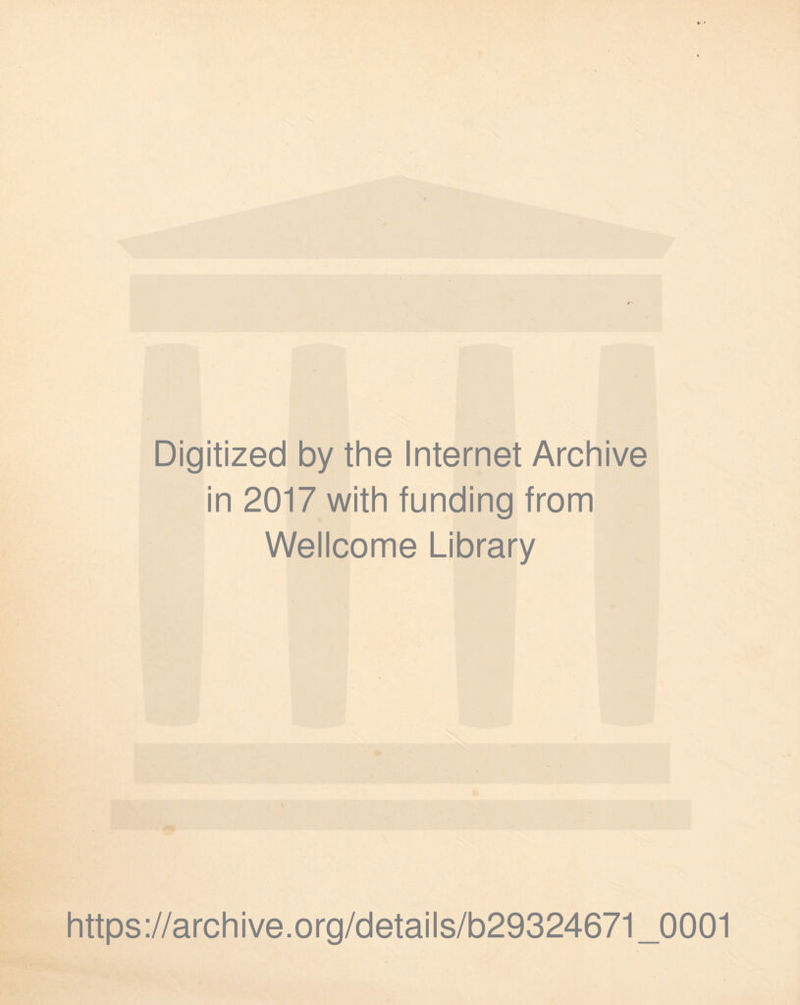 Digitized by the Internet Archive in 2017 with funding from Wellcome Library : https://archive.org/details/D29324671 0001 bes.