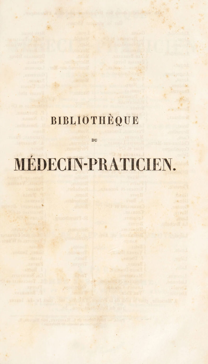 DU MÉDECIN-PRATICIEN. *