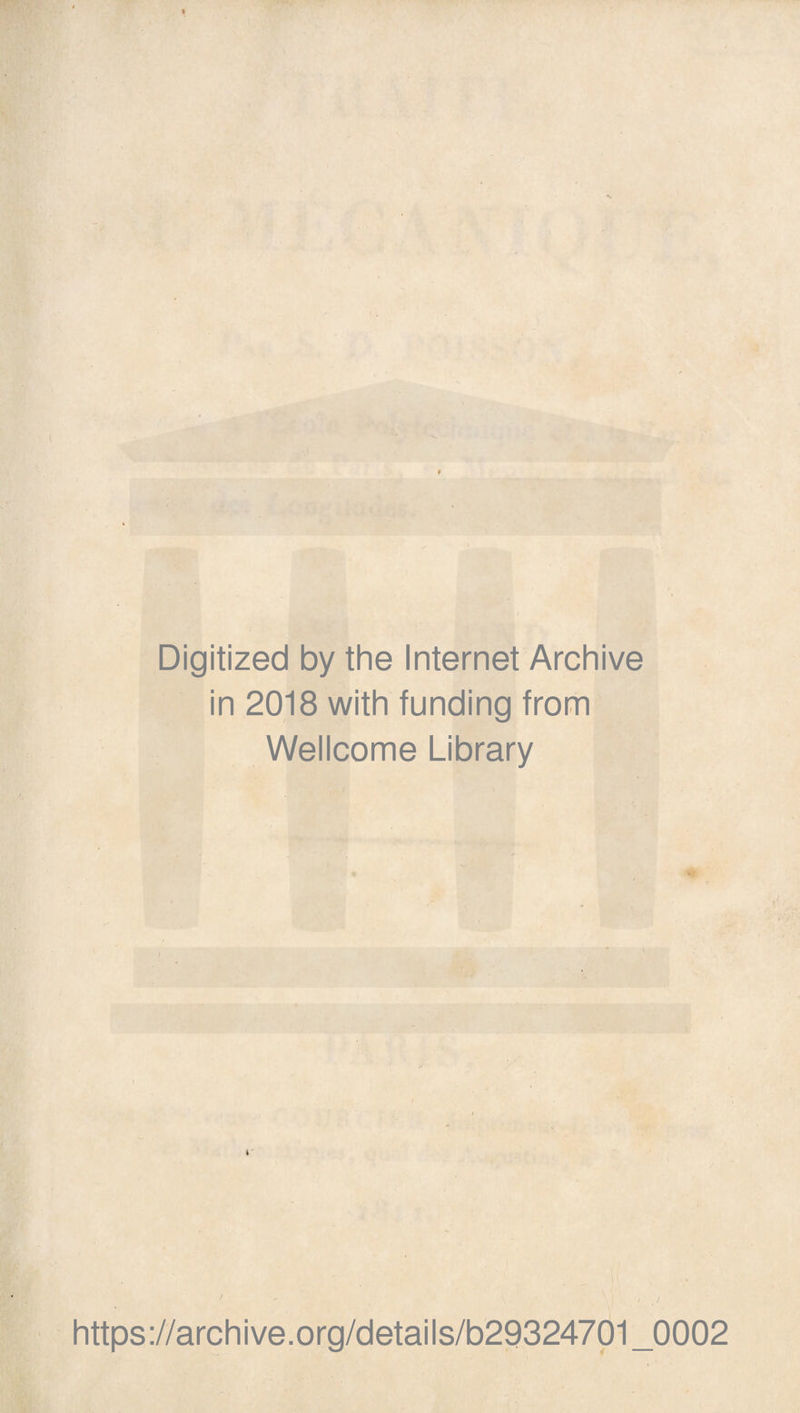 V Digitized by the Internet Archive in 2018 with funding from Wellcome Library ' ' ' . > https://archive.org/details/b29324701_0002