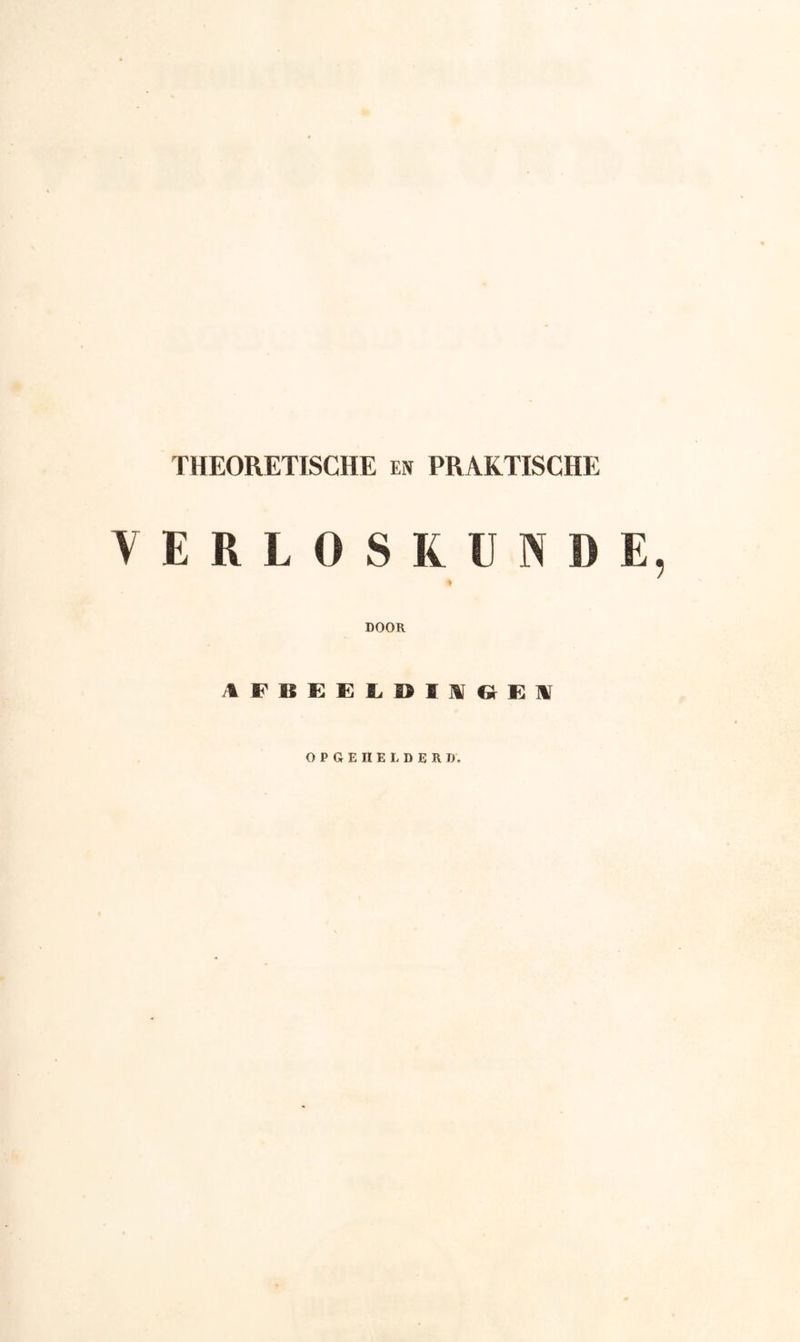 THEORETISCHE w PRAKTISCHE VERLOSKUNDE, ♦ DOOR 4 f1 B E E L D I 1 6 E Al OPGEIIELDEft».