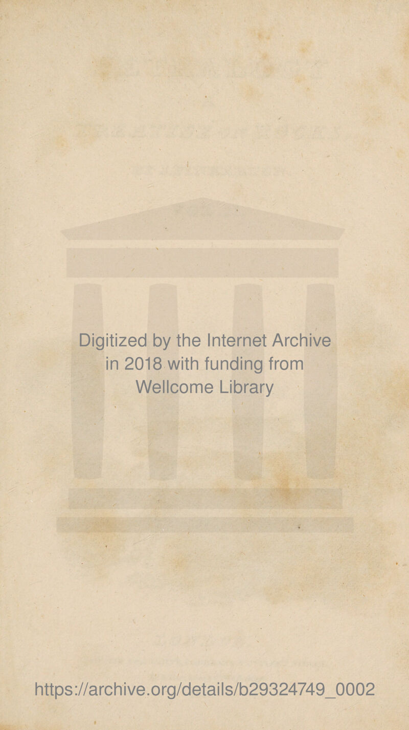 / Digitized by the Internet Archive in 2018 with funding from Wellcome Library / https://archive.org/details/b29324749_0002