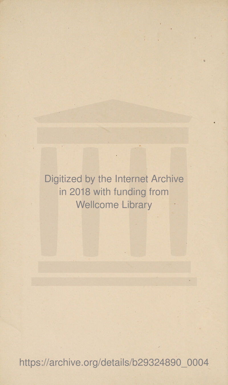 Digitized by the Internet Archive in 2018 with funding from Wellcome Library https://archive.org/details/b29324890_0004