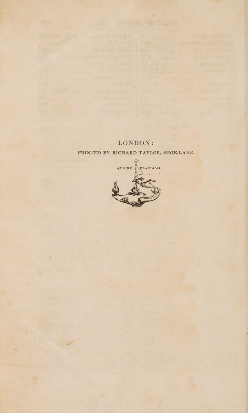 LONDON: PRINTED BY RICHARD TAYLOR, SHOE-LANE. 9g ALERE Trca eescans, \