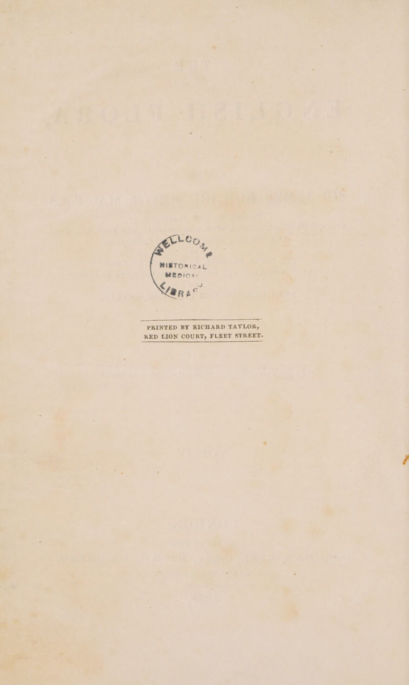 MIBTORIoeL BIE DIC A: Slane PRINTED BY RICHARD TAYLOR, RED LION COURT, FLEET STREET-