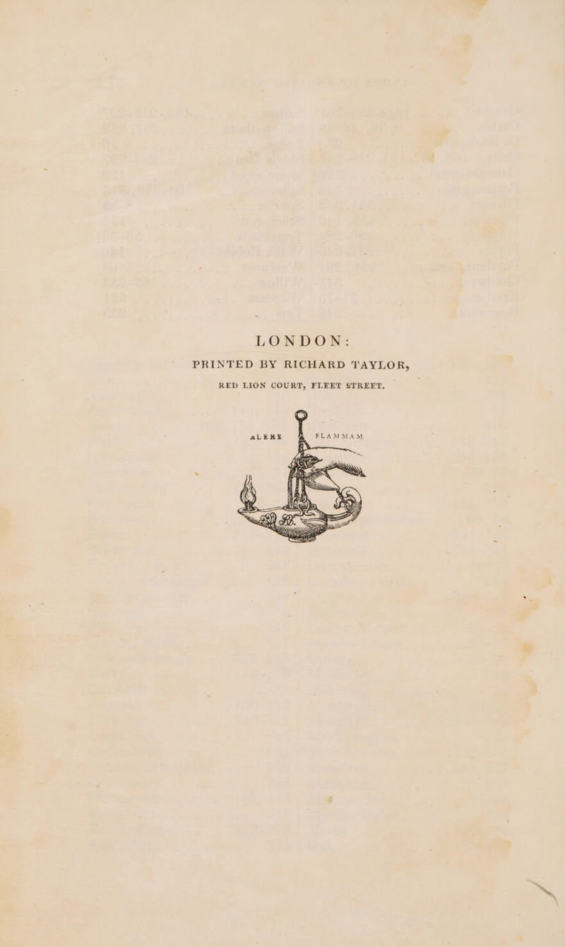 LONDOR: PRINTED BY RICHARD TAYLOR, RED LION COURT, FLEET STREET.