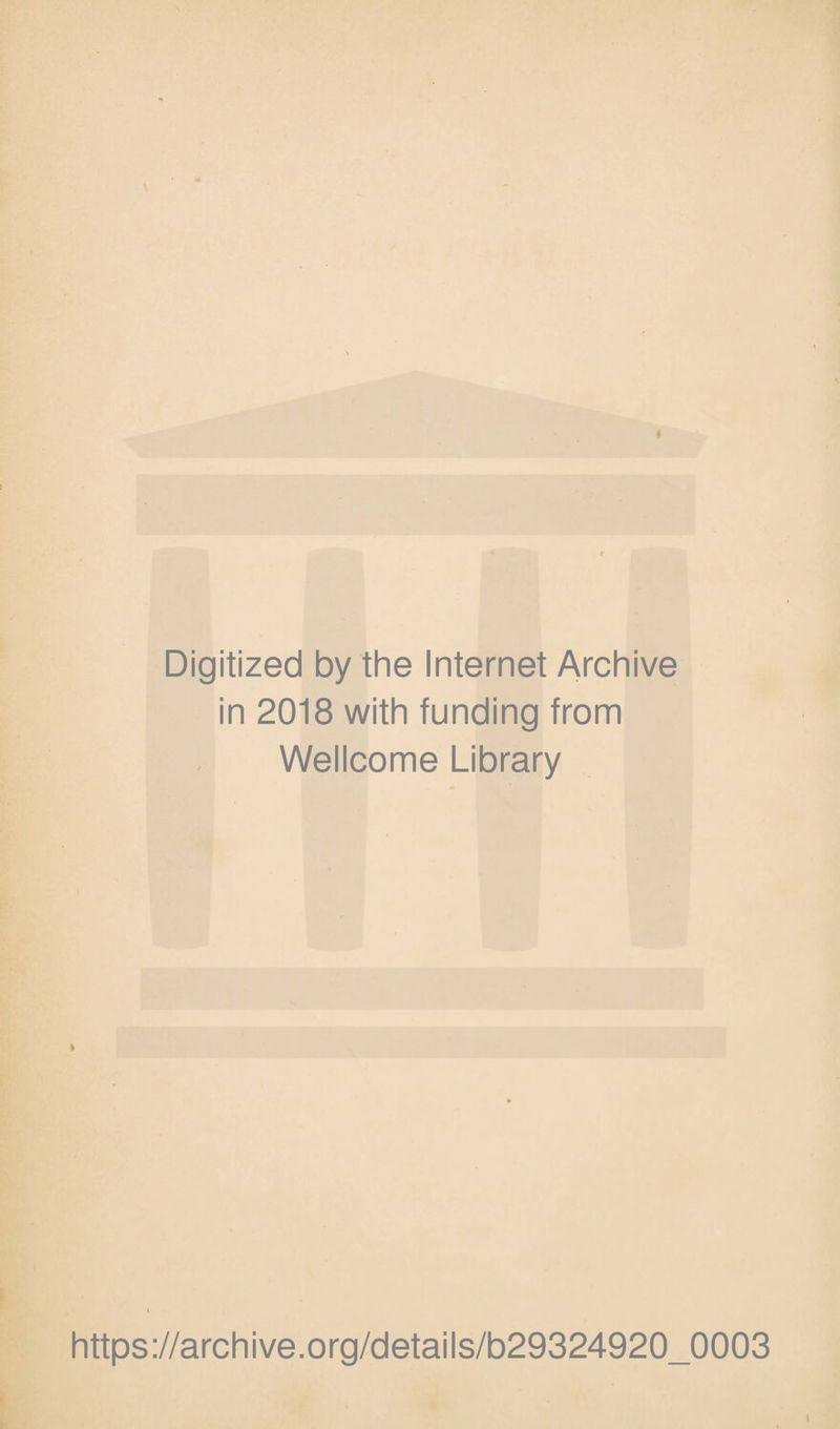 Digitized by the Internet Archive in 2018 with funding from Wellcome Library https://archive.org/details/b29324920_0003