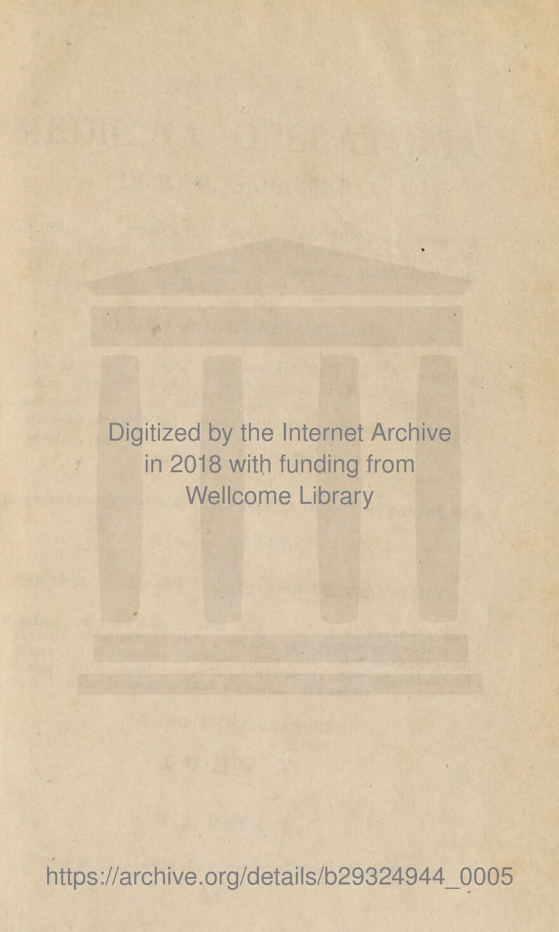 Digitized by thè Internet Archive in 2018 with funding from Wellcome Library https://archive.org/details/b29324944_0005