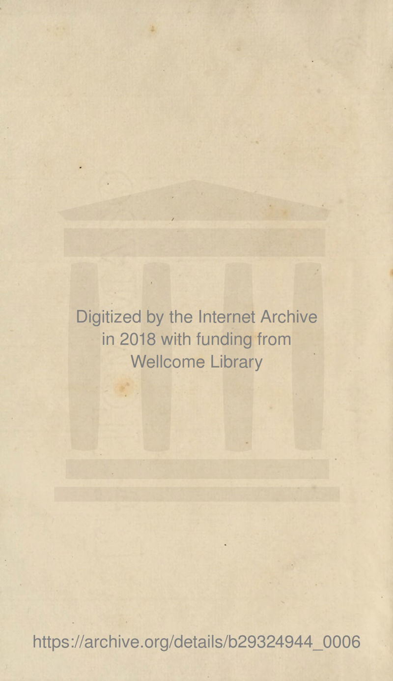 Digitized by thè Internet Archive in 2018 with funding from Wellcome Library https://archive.org/details/b29324944_0006