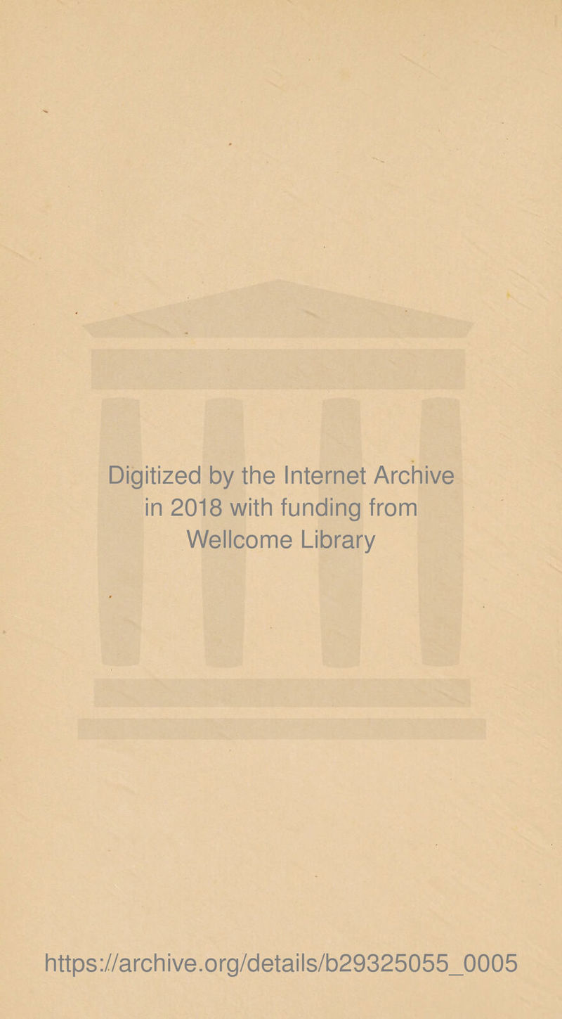 Digitized by the Internet Archive in 2018 with funding from Wellcome Library https://archive.org/details/b29325055_0005