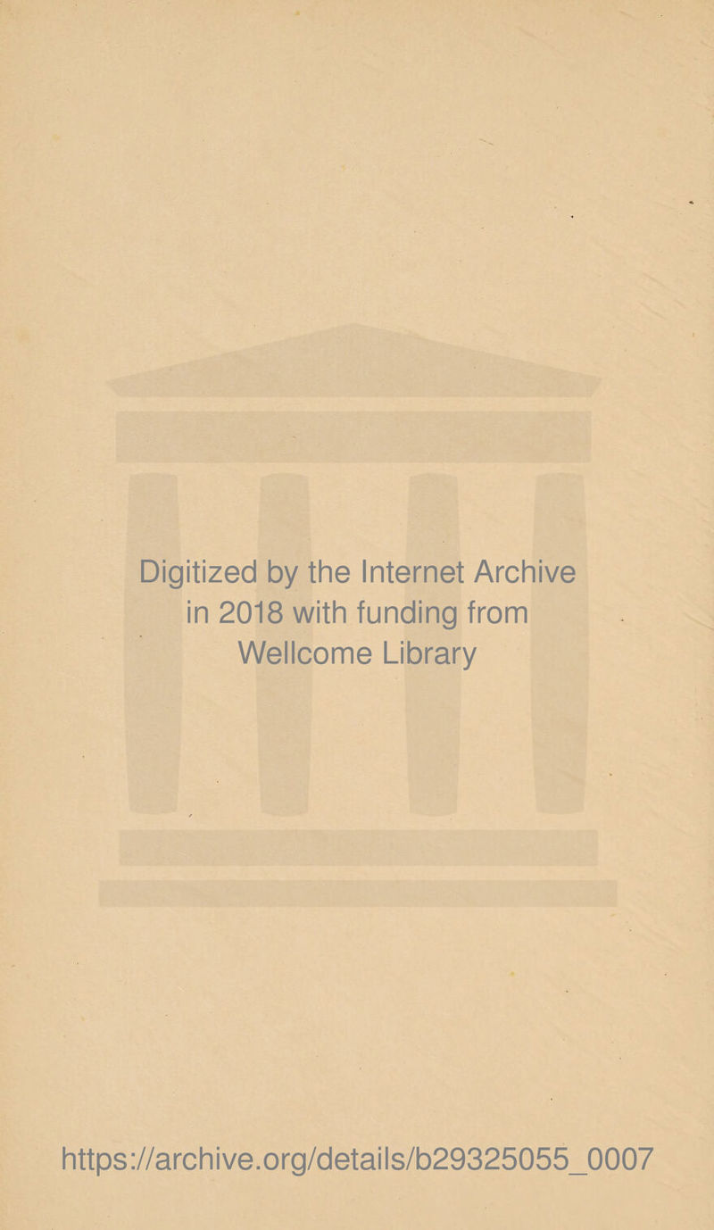 Digitized by the Internet Archive in 2018 with funding from Wellcome Library https://archive.org/details/b29325055_0007