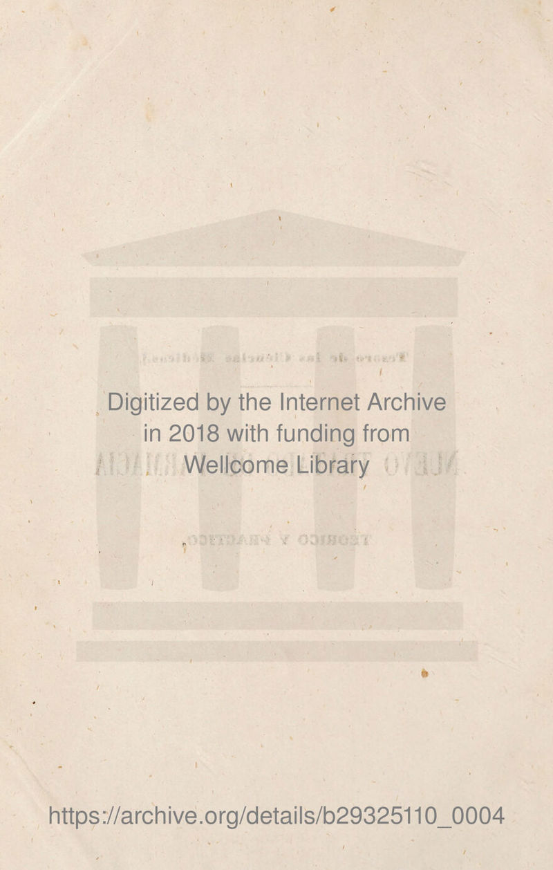 ¥ S > •?, ¿jf ■ •* • • » í‘¿ > t- î . W I I ** y Digitized by the Internet Archive in 2018 with funding from ; Wellcome Library , t ! I è https://archive.org/details/b29325110_0004 I /