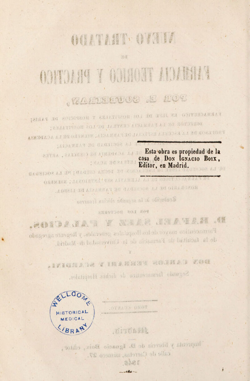 I SS? * ?■ •Îî .f l Ít9 ííj ï- : Esta obra es propiedad de la casa de Don Ignacio Boix, Editor, en Madrid. , >•