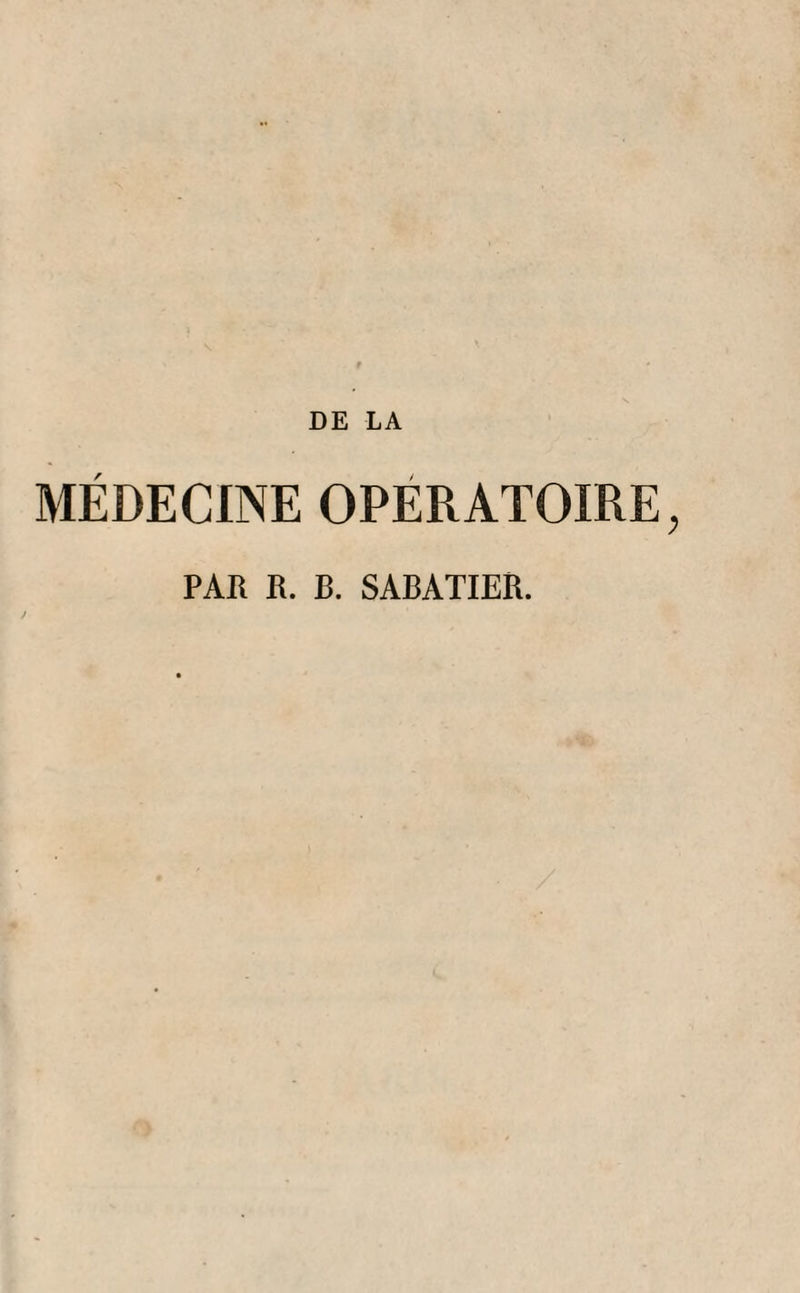 DE LA MÉDECINE OPERATOIRE, PAU R. B. SABATIER.