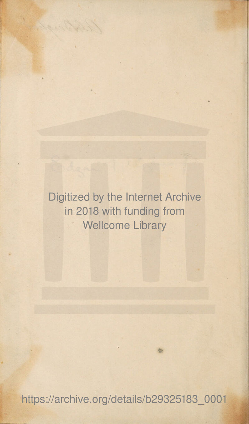 Digitized by the Internet Archive in 2018 with funding from ' Wellcome Library https://archive.org/details/b29325183_0001