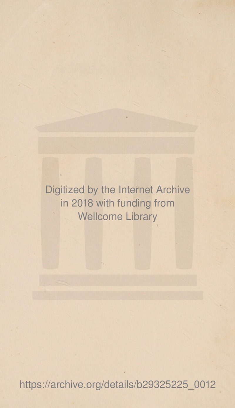 Digitized by thè Internet Archive in 2018 with funding from Wellcome Library https://archive.org/details/b29325225_0012