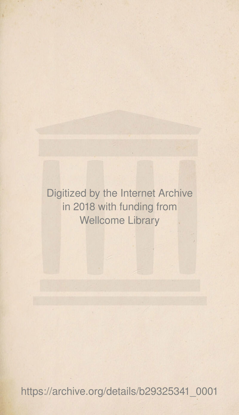 Digitized by the Internet Archive in 2018 with funding from Wellcome Library https://archive.org/details/b29325341_0001