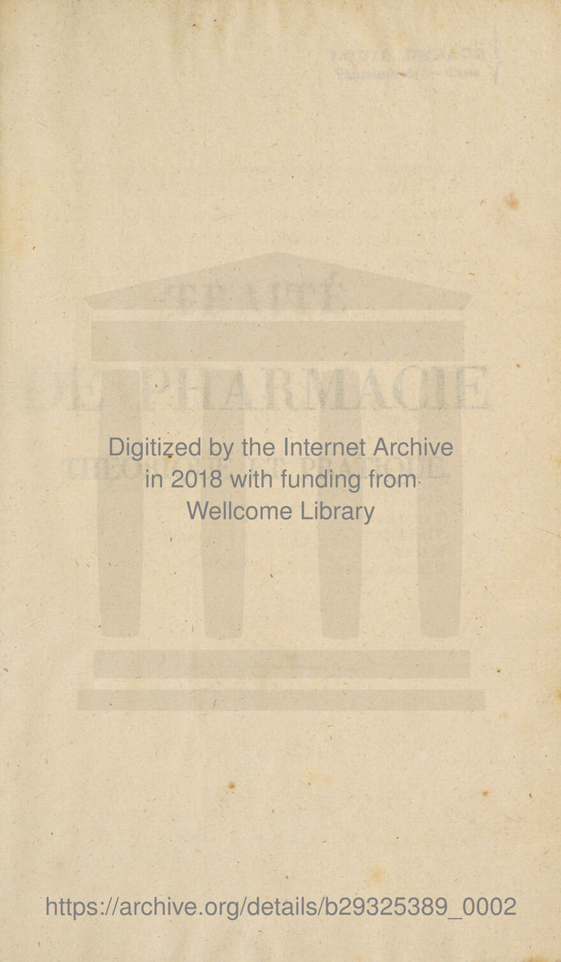 Digiti^ed by the Internet Archive in 2018 with funding from Wellcome Library https://archive.org/details/b29325389_0002