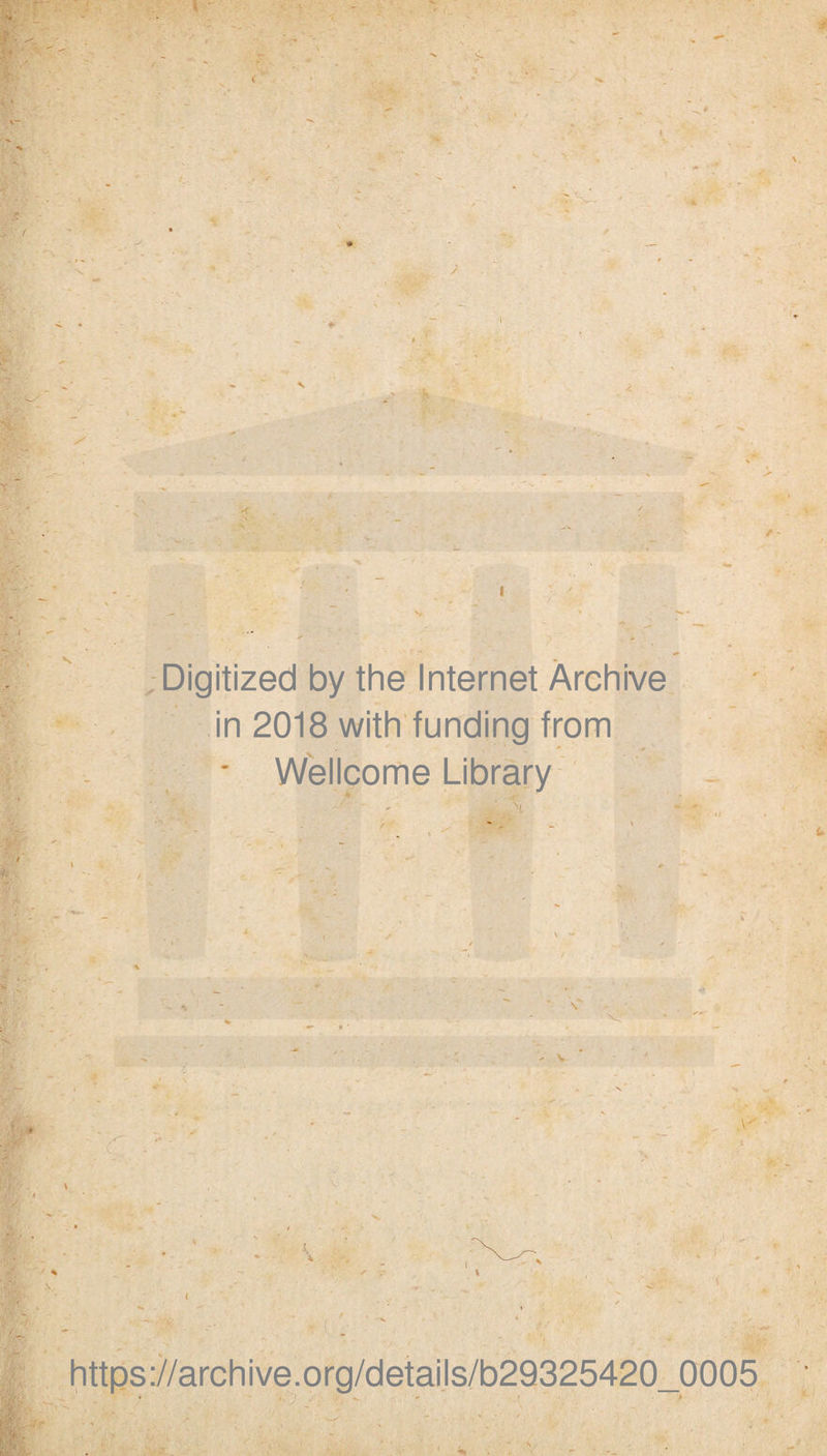 * ‘ #■ v * / / V I I Digitized by the Internet Archive in 2018 with funding from ‘ * * ■ Wellcome Library https://archive.org/details/b29325420_0005