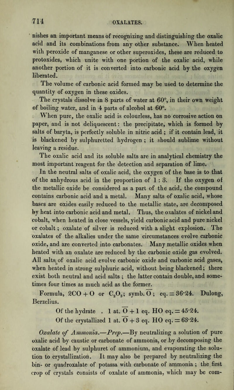 PAGE Products of the Action of Heat on Wood and Coal. Eupion, Creo¬ sote, Picamar, Capnomor, Pitta- kal, Cedriret, Paraffine, Naph¬ thaline, &c. . . > . 1241 Carbolic Acid . . 1243 Naphthaline . . . 1246 Derivatives of Naphthaline, their Formation . . . ib. Constitution of these Derivatives . 1248 Action of Nitric Acid on Naphtha¬ line .... 1254 Action of Sulphuric Acid on Naph¬ thaline . . . 1257 Anthracene, Chrysene, Pyrene, &c. 1258 Pyroxanthine, Naphtha, Petroleum 1259 Fossil Resins, Fossil Wax, Bitu¬ men, &c. . . . 1260 Indifferent Azotized Substances, common to the Vegetable and Animal Kingdoms. Proteine or Albuminous Compounds . 1261 General Considerations on these Compounds . . . ib. Albumen . . . 1265 Fibrine . . . .1270 Caseine . . . 1271 Products of the Decomposition of Caseine . . .1272 Tyrosine; Leucine . . 1274 Gelatinous Tissue . . 1275 Gelatine . . . 1276 Products of Decomposition of Gela¬ tine . . . 1277 PAGE Chondrine, Horn, &c. . . 1278 The Blood : Haematosine, Globuline 1279 Muscular Tissue . . . 1280 Juice of Flesh . . ib. Kreatine in the Juice of Flesh . 1284 Properties of Kreatine . 1285 Lactic Acid in the Juice of Flesh . ib. Inosinic Acid . . . 1286 Inorganic Constituents of Juice of Flesh .... ib. Brain and Nervous Matter . 1287 Cerebric Acid, OleophosphoricAcid, Cholesterine . . 1288 Bones; Teeth . . . 1290 Animal Secretions and Excretions ; Milk .... 1291 Saliva, Gastric Juice, Pancreatic Juice .... 1292 Bile and Biliary Calculi . 1294 Choleic Acid, Choloidic Acid, Tau¬ rine, Cholic Acid, Biliary Calculi, Lithofellic Acid . . ib. Excrements, Lymph, Mucus, Pus 1300 Urine, Analysis of. Urine of Her- bivora, of Carnivora, of Serpents 1302 Urinary Calculi: Urate of Ammo¬ nia, Bone Earth, Ammoniaco- Magnesian Phosphate, Fusible Calculus, Oxalate of Lime or Mulberry Calculus, Xanthic Ox¬ ide, Cystic Oxide . . 1305 Changes which occur during the Life, Growth, and Nutrition of Vegetables and Animals . 1307 PART IV. CHEMICAL ANALYSIS. SECTION I. SECTION III. Manipulations in Analytical Pro- Quantitative Analysis 1335 cesses . . 1328 SECTION IV. SECTION II. Analysis of Mineral Waters . 1340 Analysis of Organic Substances 1345 Qualitative Analysis . 1331 Composition of Mineral Waters 1348 APPENDIX. I. Table of Equivalents or Ato¬ mic Weights of Elements 1352 11. Table of the Elastic Force of Aqueous Vapour . 1 oo3 III. Table of the Elastic Force of the Vapour of Alcohol, &c. 1355 IV. Table for the Conversion of Degrees on the Centigrade Thermometer into Degrees of Fahrenheit’s Scale 1356 V. Table of the Strength of Sulphuric Acid . . 1358 VI. Table of the Strength of Nitric Acid . . 1359 VII. Table of the Strength of Alcohol . . .1366 VIII. Table of Specific Gravities indicated by Baume’s Hydrometer . . ib. General Index . . 1361