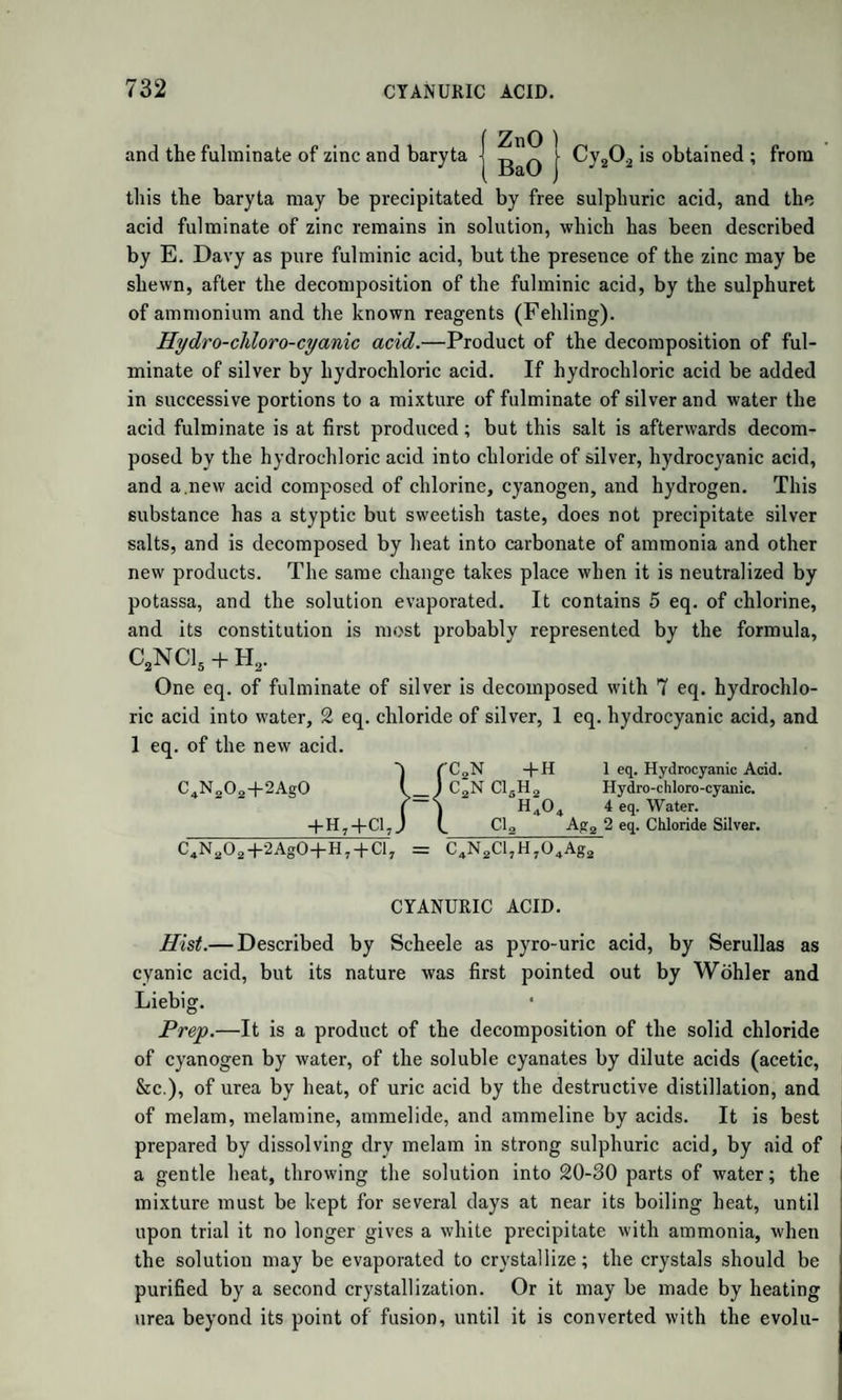 1246 PRODUCTS OF THE ACTION OF HEAT pie colour, which soon passes to dark brown. Gregory found its com¬ position to be very nearly C21Hg04; but, as it forms no definite com¬ pounds, he could not control the analysis. Paraffine, (from parum and affinis, because it is a highly indifferent compound.)—Discovered in tar by Reichenbach. It is also found in the products of the distillation of wax, (Ettling,) and in the petroleum of Rangoon. (Christison; Gregory.) Formula, CH, or some multiple of this?. Lewy has lately deduced from his experiments, and especi¬ ally from the action of chlorine on paraffine, the formula C24H25. It is a white fusible solid, resembling wax, and may be obtained from its solution in hot ether in shining scales. It may be distilled un¬ changed. Sp. gr. 0870. It burns with a clear white flame, like wax. It is acted on by chlorine and by anhydrous sulphuric acid, but the reactions are not yet fully understood. Naphthaline.—According to Reichenbach, naphthaline occurs among the products of the distillation of wood; but, as it is more characteris¬ tic of coal tar, we shall describe it as a product of the distillation of coal. When coal is distilled it yields, besides coke, coal gas, a mixture of light carburetted hydrogen, olefiant gas, and the vapours of several vo¬ latile carbo-hydrogens, also a watery liquid containing ammonia and hydrocyanic acid; and, finally, tar and oil, containing most of the in¬ gredients of wood tar, with a large proportion of naphthaline. The formula of naphthaline is C20H8. It crystallizes from the oil of coal tar after it has been rectified, and is purified by crystallization from alcohol. It forms shining plates, of a strong and peculiar odour, vola¬ tile, fusible at 176°, boiling at 423°. It burns with a smoky flame. The action of chlorine, bromine, nitric acid, and sulphuric acid on naphthaline gives rise to a large number of very remarkable compounds, which have been studied with singular perseverance by Laurent, and have furnished the most striking illustrations of his doctrine of substi¬ tutions, as now understood and pretty generally admitted. Our space will not permit us to describe in detail the modes of formation and characters of these compounds, which indeed are far more interesting from their bearing on theory than from their individual properties. We shall therefore endeavour to give a brief but comprehensive view of the derivatives of naphthaline, considered as products of substitution. The original papers of Laurent are scattered in different journals, and no connected account of them has appeared. This must be our excuse for the imperfections of the following summary. In order to understand the views now to be explained concerning the derivatives of naphthaline, it is necessary to bear in mind that naphtha-