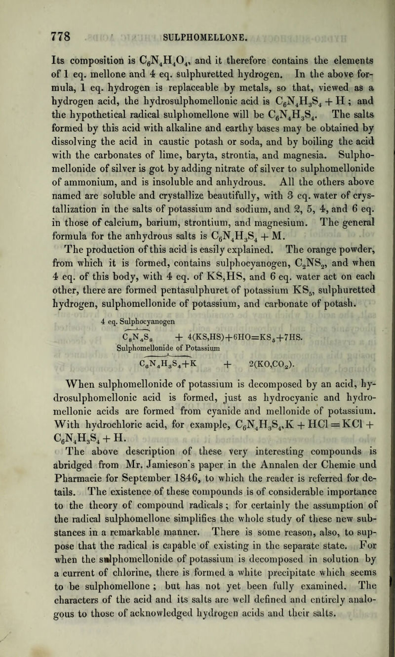 1148 RESINS. cipitate in nitrate of silver, which is insoluble in excess of ammonia. The neutral resins cause no such precipitate. The compounds of the acid resins with alkalies are called resinous soaps; but they cannot, like true soaps, be separated from their solu¬ tions by common salt, and when concentrated they do not form mucila¬ ginous or gelatinous solutions, as soaps do. These solutions, however, froth when agitated, like a solution of soap. Some of these resinous soaps are insoluble in caustic potash, others soluble. Common Resin, or Rosin, is obtained from the turpentine or balsam of Pinus sylvestris, pinaster, abies, and picea, by distillation with water till all the oil is removed. It is also named Colophon or Colo- phonium. It is nearly white when pure, (Resina alba,) but is com¬ monly yellow or brown. It is a mixture of three acid resins, Sylvie, Pinic, and Colopholic acids. Sylvie Acid is extracted from the resin by weak alcohol, and purified by stronger alcohol. It crystallizes in minute prisms, which lose no weight when heated to 212°. With alkalies it forms salts, which are soluble in ether and alcohol. Formula, C20H15O2 (TrommsdorfF), or C20Hl6O2 (Rose). Pinic Acid is left undissolved by alcohol of 72 p. c. It is purified by combining it with oxide of copper, which is done by adding acetate of copper to its solution in strong alcohol. The pinate of copper is de¬ composed by hydrochloric acid, and the pinic acid repeatedly boiled with water. It does not crystallize, but in other respects is analogous to sylvic acid. Its formula is C20HI5O2. (Liebig.) Colopholic Acid is produced by distilling pinic acid, and has a brown colour, but the same composition, and a stronger affinity for bases. When colophon has been strongly heated, part of the pinic acid is al¬ ways converted into colopholic acid, so that it is present in that sub¬ stance in variable quantity. In the turpentine of Pinus maritima Laurent has discovered another acid, Pimaric Acid, which is isomeric with the preceding acids, and which crystallizes from hot alcohol. By distillation in vacuo it yields another isomeric modification, Pyromaric Acid; and, by the action of nitric acid, a third acid, Azomaric Acid, the formula of which is C20HnNO8. When pimaric acid is distilled under the ordinary pres¬ sure, it yields a neutral substance, Pimarone, which contains 1 at. of water less. Fremv, by distilling resin with lime, obtained two oils, Resinone and Resineone; the former of which is C10H9O, the latter C2gH230. When common resin is repeatedly heated with water to dryness, it yields what is called pitch, shoemaker’s rosin, or Burgundy pitch. A