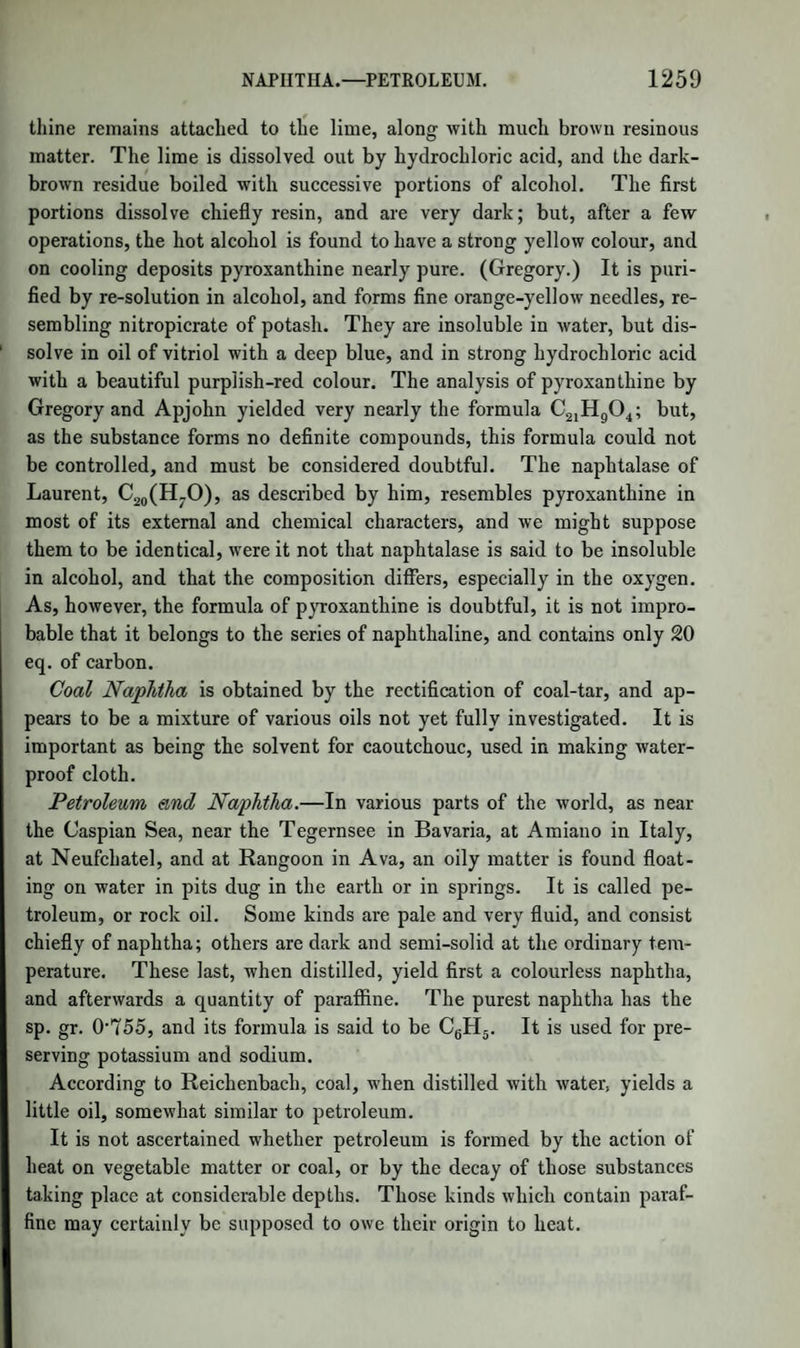 Biliverdine, 1298 Bimellitate of ammonia, 723 Binitrobenzide, 820 Binoxalate of oxide of ethyle, 889 of oxide of methyle, 997 Bismuth, 499 alloys of, 560 bromide of, 501 butter of, 501 chloride of, 501 oxide of, 500 oxychloride of, 669 peroxide of, 501 sulphuret of, 501 table of compounds of, 500 Bismuthic acid, 501 Bisuccinamide, 1094 Bisulphate of oxide of ethyle, 876 of potassa, 599 Bisulphocarbonate of ox¬ ide of ethyle, 891 of oxide of ethyle and potash, 892 of oxide of methyle, 997 Bisulphohydramide, 704 Bisulphuret of carbon, 340 salts of, 341 Bisulphuret of ethyle, 872 Bitartrate of potash, 1047 Bitter almonds, distilled water of, 826 formation of hyduret of benzoyle from, 837 oil of, 809, 837 Bitter spar, 649 Black flux, 1048 Black lead, 426 Bleaching properties of acetate of potash by its union with chlorine, 916 Bleaching powder, 621 Blood, 1278 clot of, 1270 functions of, 1318 its properties and com¬ position, 1279 Blue vegetable colouring matters, 1157 Blue vitriol, 605 Boiling points of different fluids, 41 influenced by atmo¬ spheric pressure, 42 Boletic acid, 1128 Boloretine, 1260 Bone-dust, its beneficial effect as a manure ex¬ plained, 1313 Bone phosphate, 632 Bones, 1290 composition of, 1290 fossil, contain fluoride of calcium, 1290 peculiar disease and destruction of, 1290 Boracic acid, 229 Boracic tartar, 1050 Borate of soda, 640 Borates, 640 Borax, 640 glass of, 640 Borneole, 1076 Boroflnoride of barium, 674 of potassium, 674 of sodium, 674 Borofiuorides, 674 Boron, 258 specific gravity of, 290 terchloride of, 289 rapid absorption and decomposition of, by water, 289 Brain and nervous matter, 1287 Bran, a valuable manure for potatoes, 1313 Brass, 561 Brazil wood, 1157 Brazing, 560 Breziline, 1157 Bromachlonaphtose, 1252 Bromachlonaphtose b, 1252 Bromal, 929 Bromaniline, 1227 Bromanisic acid, 861 Bromates, 623 Bromechlonaphtuse6,1253 Bromic acid, constitution of, 308 decomposition of, 308 Bromide of antimony, 490 of barium, 382 of benzoyle, 811 of bismuth, 501 of calcium, 389 of chlonaphtese, 1253 of chlonaphtuse, 1253 of chlostilbase, 831 of cyanogen, 761 of ether, 869 of iodine, 310 of lead, 520 of magnesium, 393 of phosphorus, 310 of potassium, 371 of sodium, 378 of styrole, 856 of sulphur, 310 of vanadium, 471 of zinc, 431 Bromide and fluoride of ka- kodyle, 945 Bromides, double, 673 Bromine, 30'4 action of, on metals, 306 its combustion with hydrogen, 306 properties of, 305 table ofits compounds, 306 Bromine, chloride of, 309 its decomposition and results, 310 its bleaching proper¬ ty, 309 Bromisatine, 1182 Bromobenzoic acid, and metallic oxides, 817,818 Bromoform, 1010 Bromohelicine, 851 Bromophenisic acid, 1244 Bromosalicylic acid, 846 Bronaphtese, 1251 Bronaphtise, 1251 Bronaphtose, 1251 Bronaphtuse, 1248 Bronze, 561 Brucine, 1211 Brunolic acid, 1245 Bryonine, 1160 Buenine, 1165 Butter, 1123 of cacao, 1122 cause of its agreeable tasteandsmell,1123 of cocoa-nuts, 1122 composition of, 1123 of nutmegs, 1122 rancidity of, how cor¬ rected, 1123 volatile oily acids of, 1063 Butyramide, 1066 Butyral, 1065 Butyrates, 1065 Butyric acid, 1063 Butyric fermentation, 987 Butyrone, 1065 C. Cacodyle, see Kakodyle Cadmium, 431 table of its com¬ pounds, 432 chloride of, 432 iodide of, 433 oxide of, 432 sulphuret of, 433 Caffeic and tanno-caffeic acids, 1128 Caffeine, 1213 its identity with theine and guaranine, and the probable cause of its refreshing ef¬ fect, 1213 Caincic acid, 1127 T T t t 2