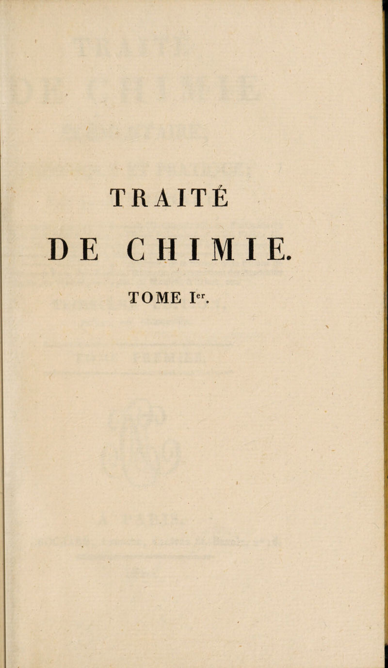 TRAITÉ DE CHIMIE. J . • / TOME Ier. I