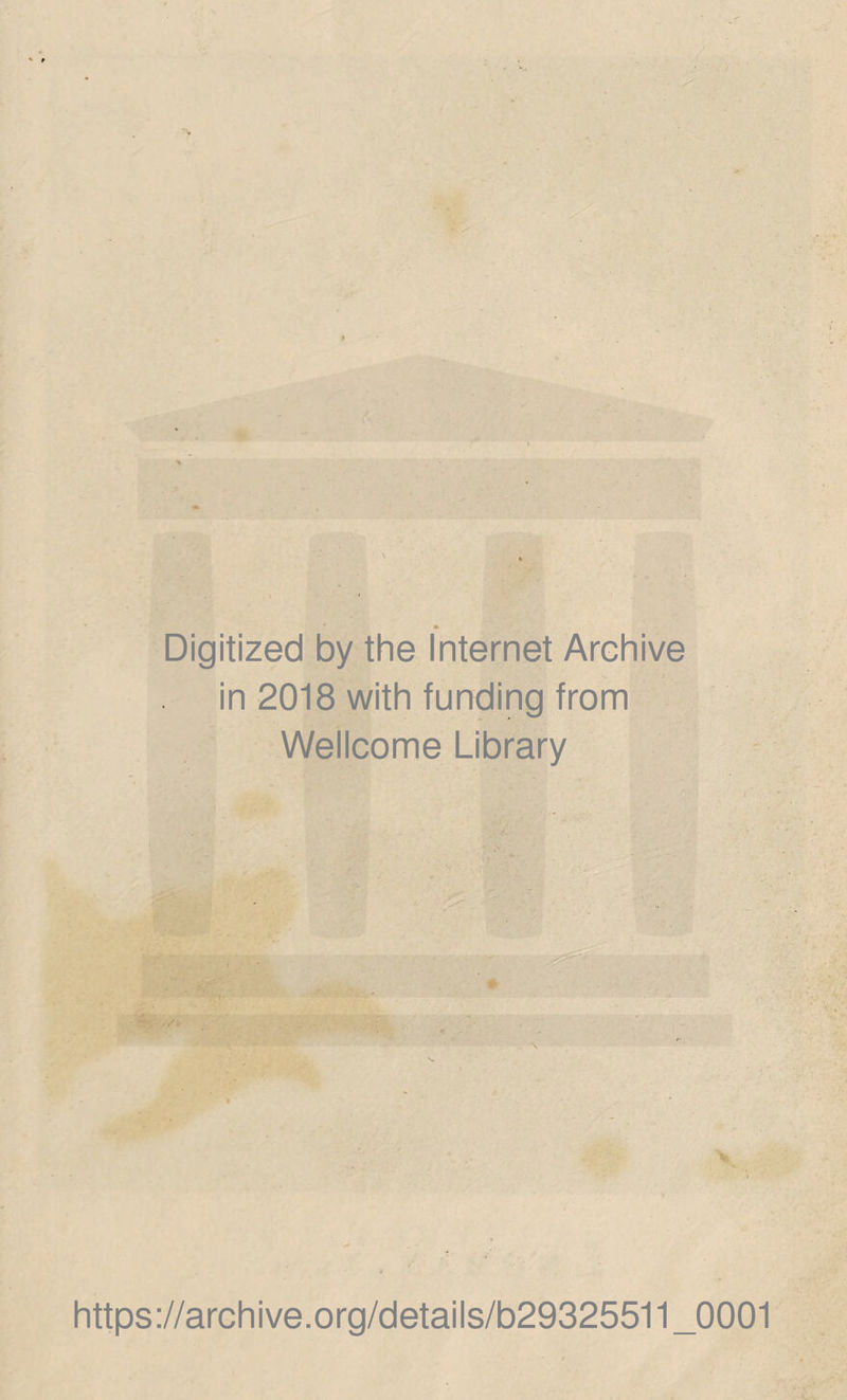 # Digitized by the Internet Archive in 2018 with funding from Wellcome Library https://archive.org/details/b29325511_0001