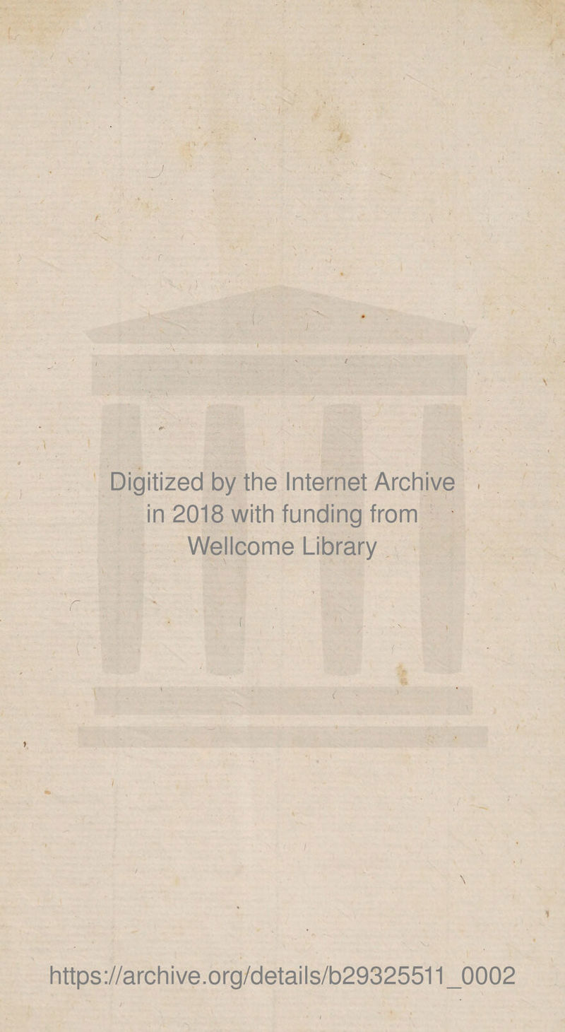 . » 4 r I \ Digitized by the Internet Archive in 2018 with funding trom Wellcome Library https://archive.org/details/b29325511_0002 1